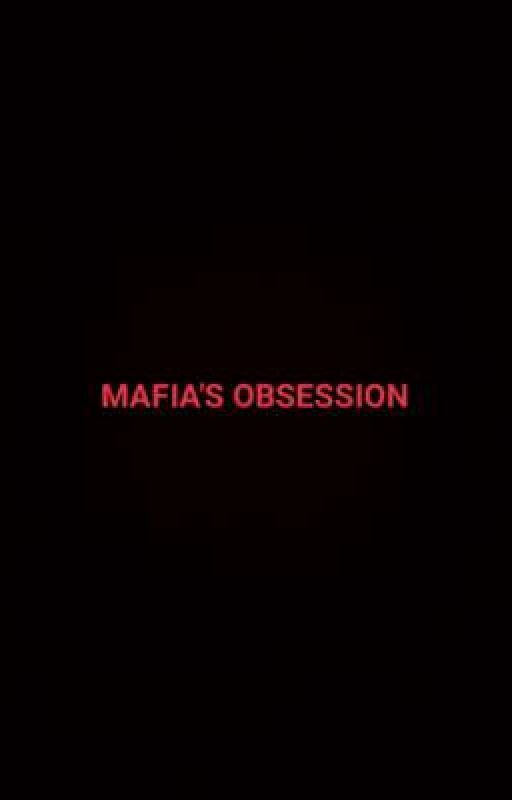 MAFIA'S OBSESSION  by Anaswara_2011