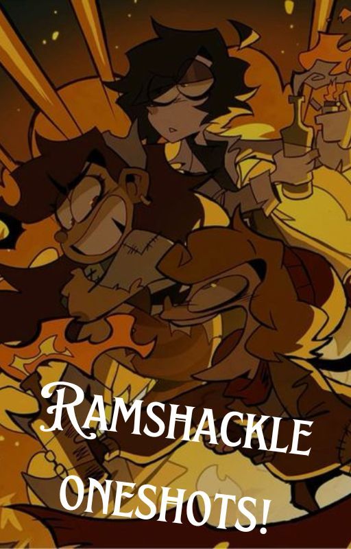 Ramshackle oneshots! by ElizabethAshleyMagla