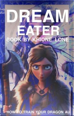 DREAM EATER | HTTYD AU by KHIONE_LONE