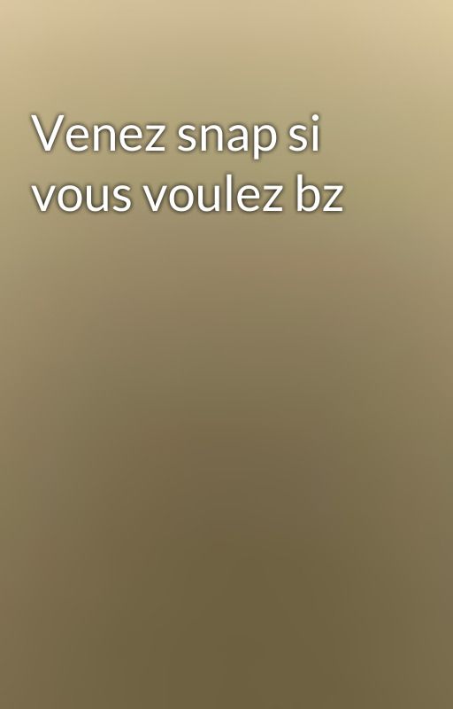 Venez snap si vous voulez bz  by mikodrr