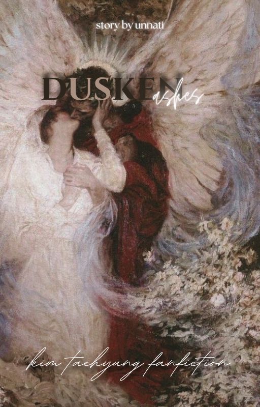 Dusken Ashes || Kim Taehyung Fanfiction || by unnnate