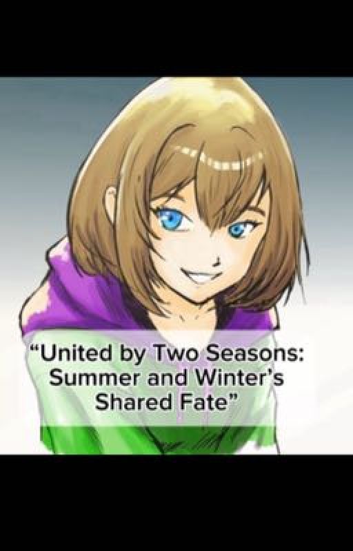 "United by Two Seasons: Summer and Winter's Shared Fate" by MissAnnPositivity