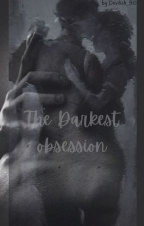 The Darkest obsession by devilish_90