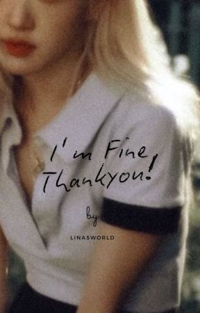 I'm Fine, Thankyou! [END] by lnfn21