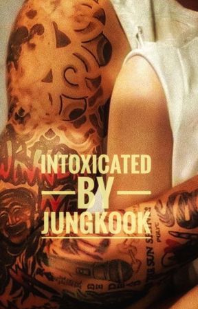 INTOXICATED BY JUNGKOOK (21 ) by godessherself98