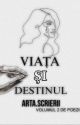 VIAȚA ŞI DESTINUL  by artascrierii14