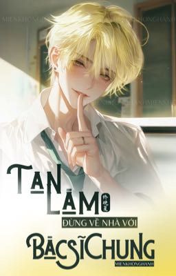 [ĐM - EDIT HOÀN] Tan Làm Đừng Về Nhà Với Bác Sĩ Chung cover