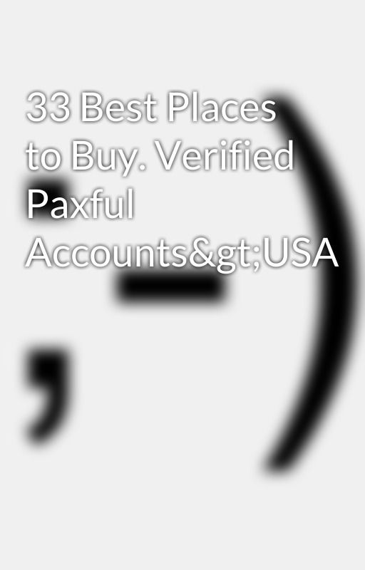 33 Best Places to Buy. Verified Paxful Accounts&gt;USA by buyverifie21