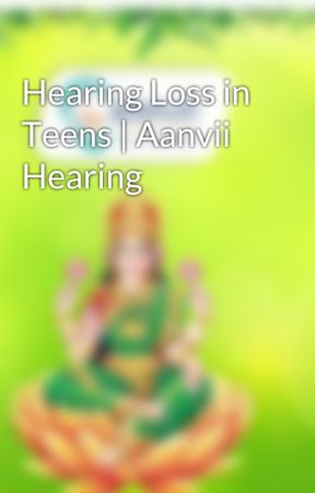 Hearing Loss in Teens | Aanvii Hearing by JyotiAanvii