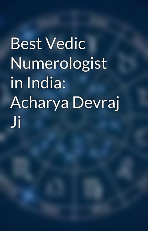 Best Vedic Numerologist in India: Acharya Devraj Ji by topnumerologist