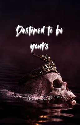 DESTINED TO BE YOURS. cover