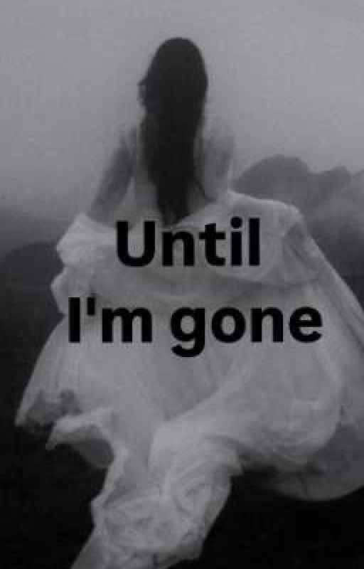 Until I'm Gone by adnnahhh