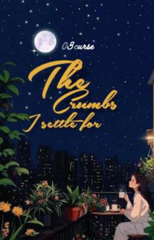 The crumbs I settle for by 03curse