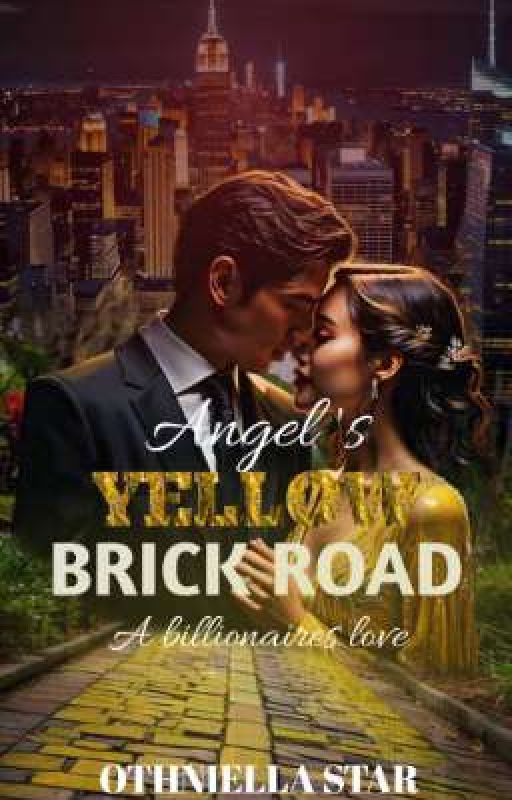 Angel's Yellow Brick Road. a billionaires love.  by Othniellastar