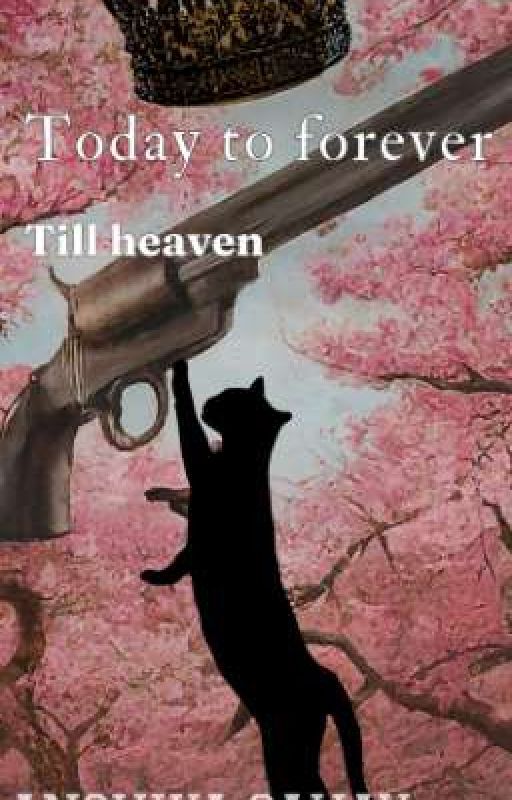 Today 2 Forever (Till Heaven) [On Going] by AnshikaSahay9