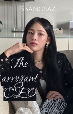 The Arrogant CEO [BBANGSAZ] by LESSERAFIM_BITCH