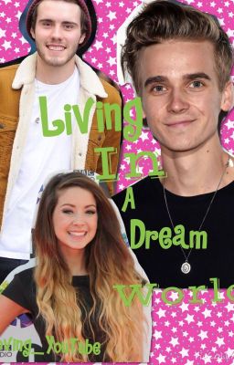 Living in a dream world: a Zalfie and ThatcherJoe fanfic. cover