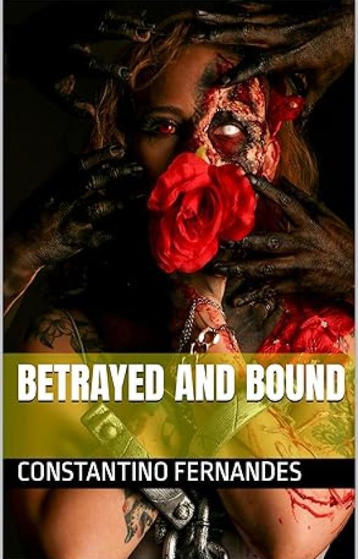 Betrayed and Bound by kcuf625