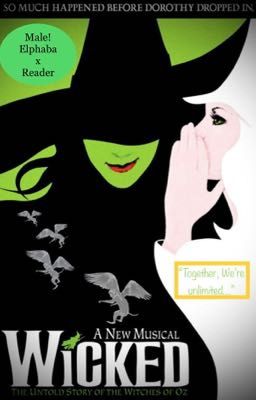 🧹💚"Together, We're Unlimited..."🧹💚 Male! Elphaba Thropp x Female! Reader cover