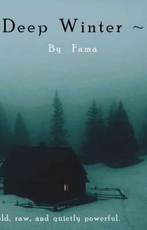 Deep  Winter ~  By  Fama• by fama_cherry