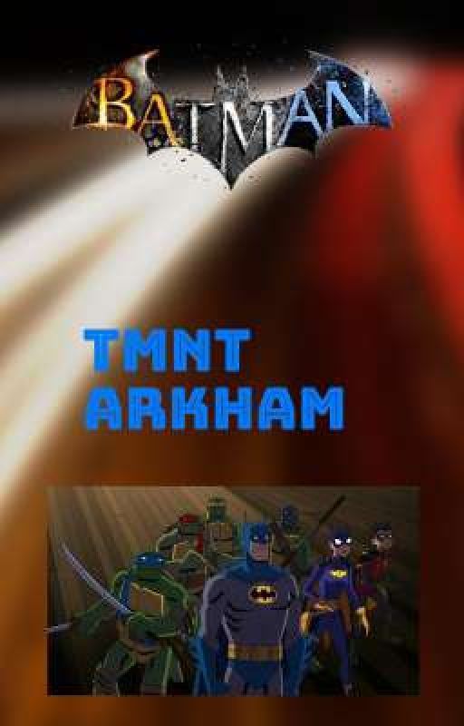 TMNT Arkham (Batman, Asylum, City, Knight) by IsabellaAnne1803112