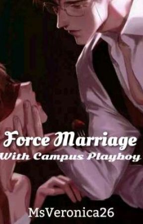 Force Marriage With Campus Playboy  by MsVeronica26