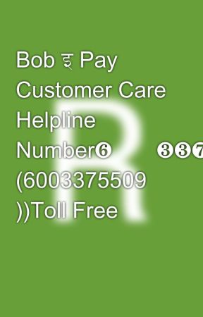 Bob इ Pay Customer Care Helpline Number❻⓿⓿❸❸❼❺❺⓿❾ (6003375509 ))Toll Free  by ranpalk