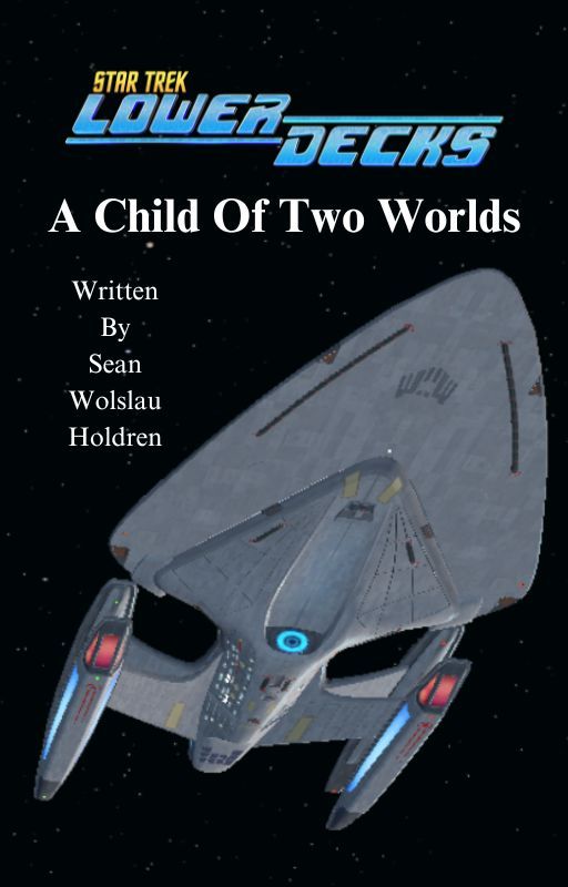 A Child Of Two Worlds (A Star Trek Lower Decks Novel) by Sean_A_Star_Gazer