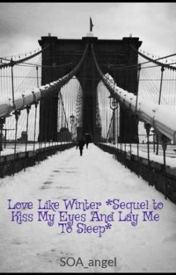 Love Like Winter *Sequel to Kiss My Eyes And Lay Me To Sleep* cover