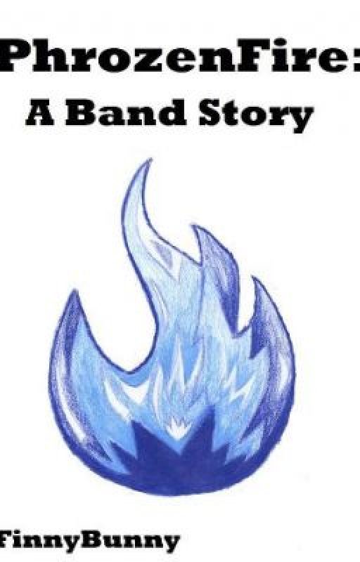 PhrozenFire: A Band Story by FinnyBunny