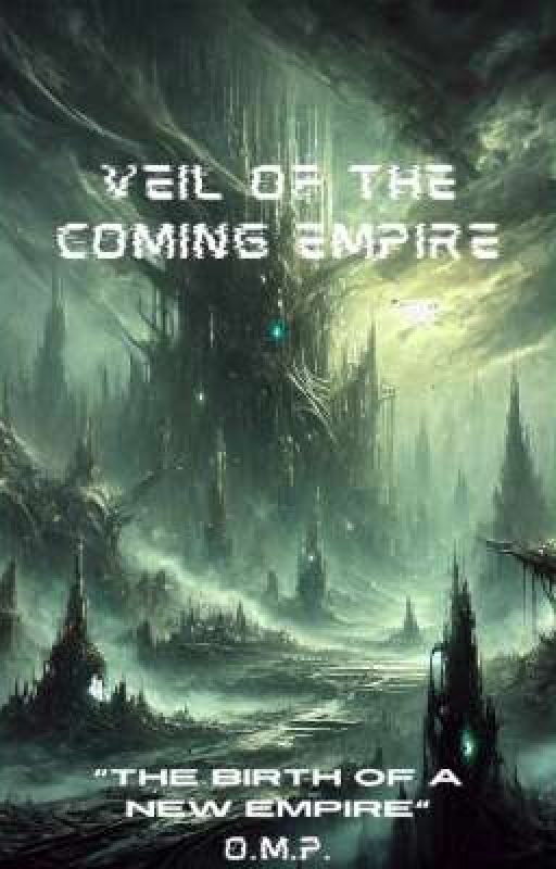 Veil of the Coming Empire  by Fallen_Knightttt