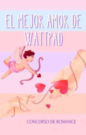 Concurso de Romance: ❣️ El mejor Amor de Wattpad ❣️ by Popitoly