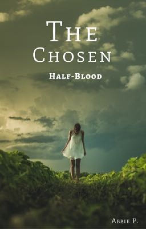 The Chosen Half-Blood by abbie_psq