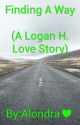 Finding a way(A Logan Henderson Love Story) by alondraorta23