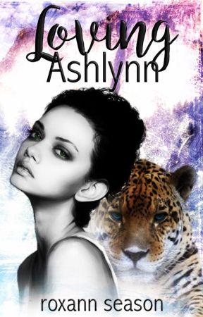 Loving Ashlynn (#Wattys2016) by roxann_season