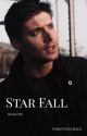 Star Fall / Book One (SPN Fan Fiction) by callisto_col_writes