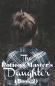 The Potions Master's Daughter (Book Two) by pagesofmyheart