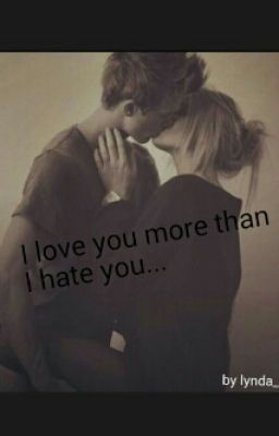 I LOVE YOU MORE THAN I HATE YOU...(tome 1) cover