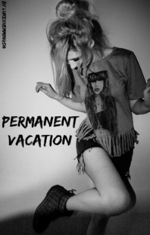 Permanent Vacation (5SOS Love Story) by lukexhemmings16