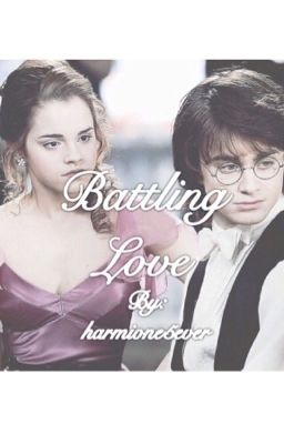 Battling Love: (Harry and Hermione | Harmione) cover