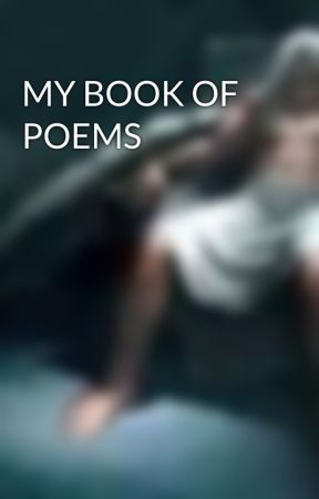 MY BOOK OF POEMS by pheonix-on-fire