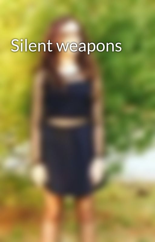 Silent weapons by i8yourcookies