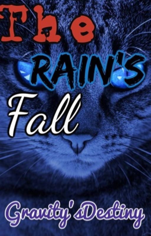 WARRIOR CATS:A Rain's Fall by GravitysDestiny