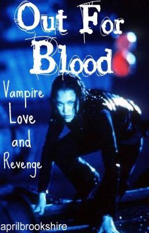 OUT FOR BLOOD - Vampire Love and Revenge by aprilbrookshire