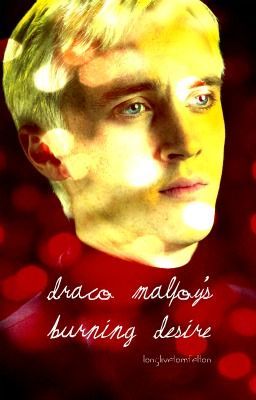 Draco Malfoy's Burning Desire (WATTY AWARDS 2011) cover