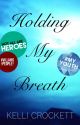 Holding My Breath [Wattys 2016] by kellicrockett