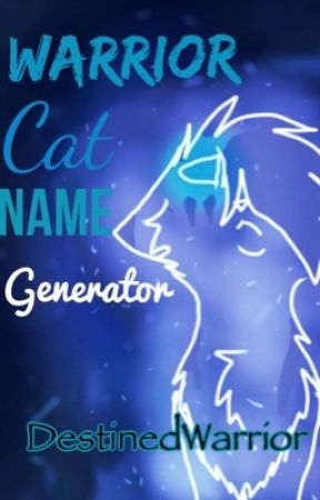 Warrior Cat Name Generator by DestinedWarrior