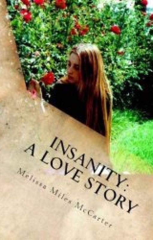 Insanity: A Love Story by MelissaMcCarter