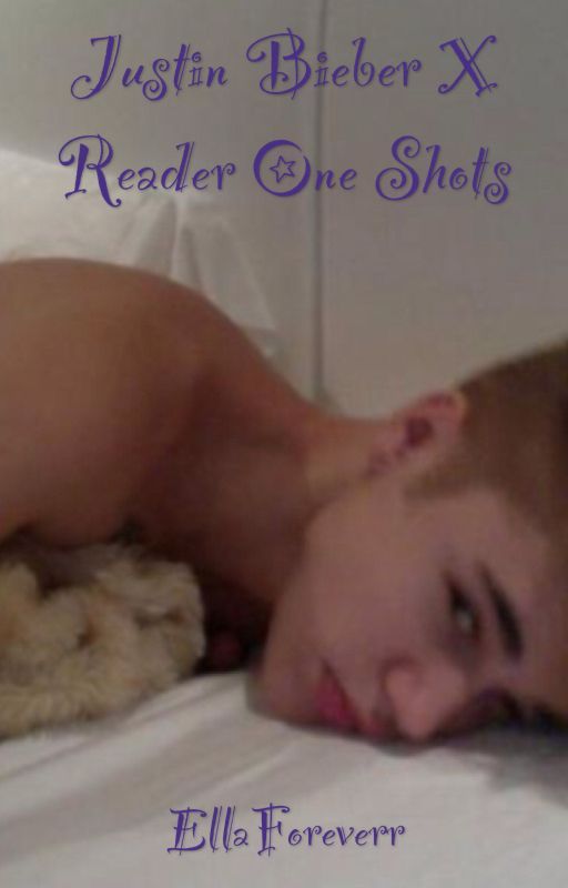 Justin Bieber x Reader One Shots by EllaForeverr