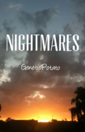 Nightmares by GeneticPotato